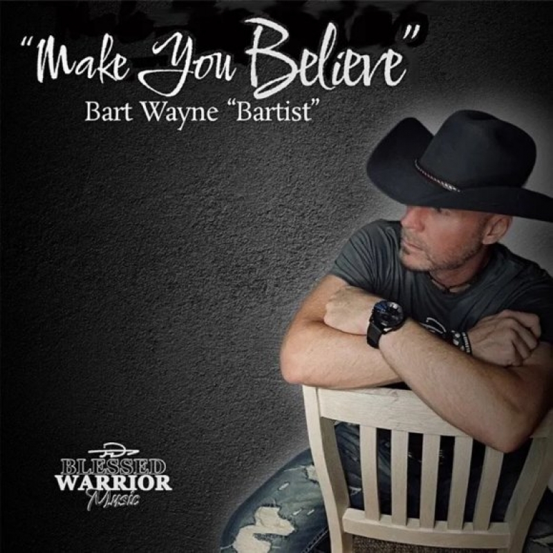 Bart Wayne “Bartist” - Make You Believe