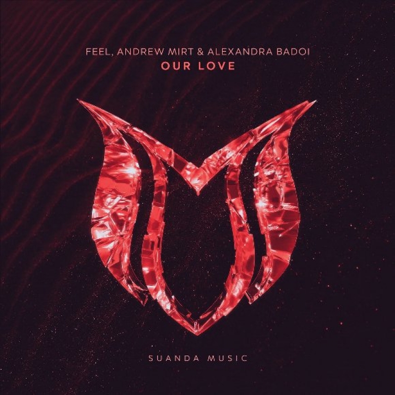 Feel, Alexandra Badoi, Andrew Mirt - Our Love (Extended Mix)