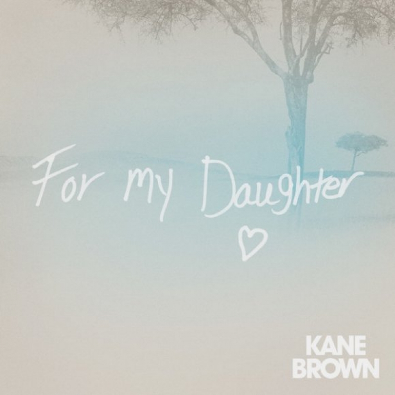 Kane Brown - For My Daughter