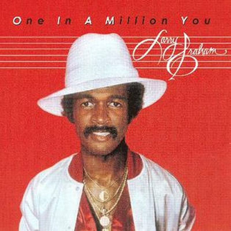 Larry Graham - One In A Million You