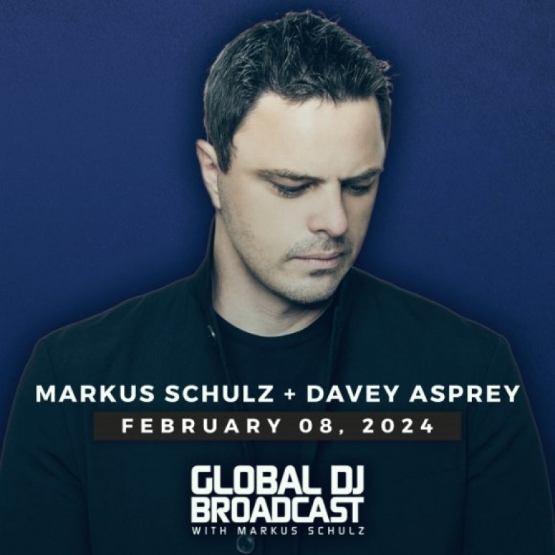 Markus Schulz and Davey Asprey - Global DJ Broadcast Feb 08 2024