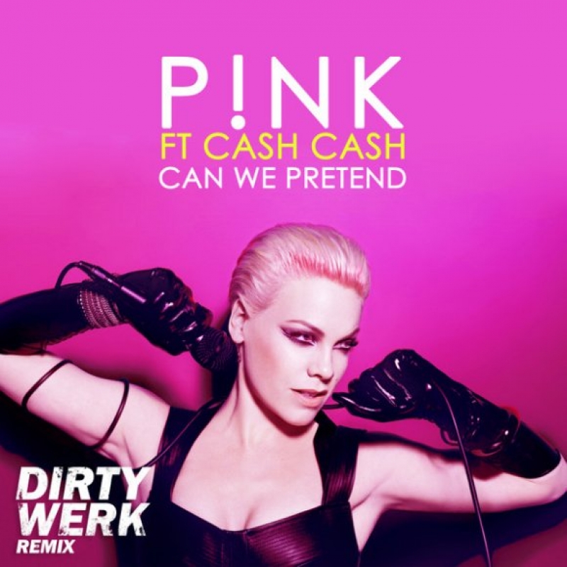 Pink - Can We Pretend (Ft. Cash Cash)