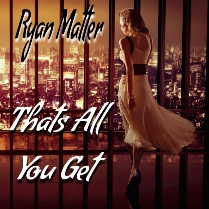 Ryan Matter - That's All You Get