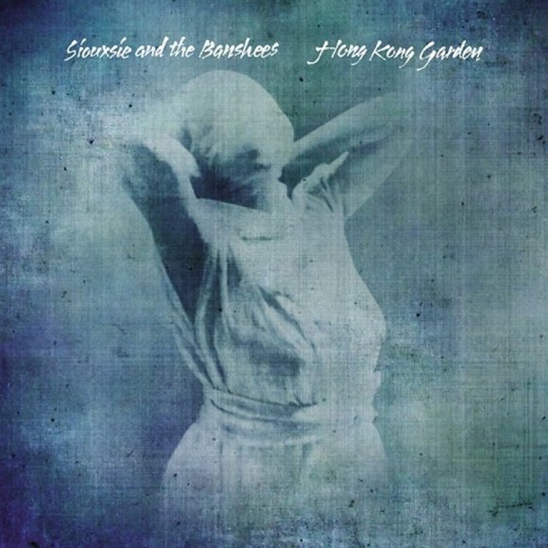Siouxsie And The Banshees - Hong Kong Garden